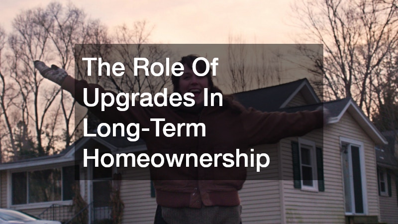 The Role Of Upgrades In Long-Term Homeownership